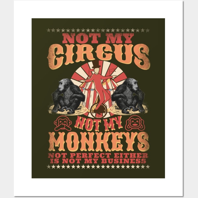 Not My Circus Not My Monkeys -  Not My Problem - Funny Retro Wall Art by alcoshirts